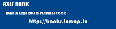 AXIS BANK  KERALA ERNAKULAM PERUMBAVOOR   banks information 